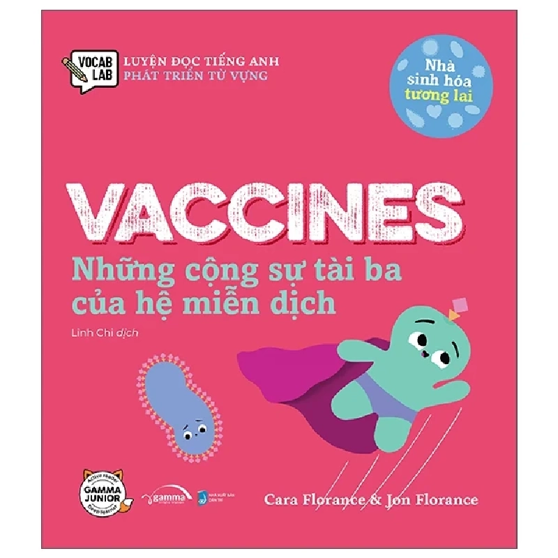 Luyện Đọc Tiếng Anh, Phát Triển Từ Vựng - Nhà Sinh Hóa Tương Lai - Vaccines - Những Cộng Sự Tài Ba Của Hệ Miễn Dịch - Cara Florance, Jon Florance 281650