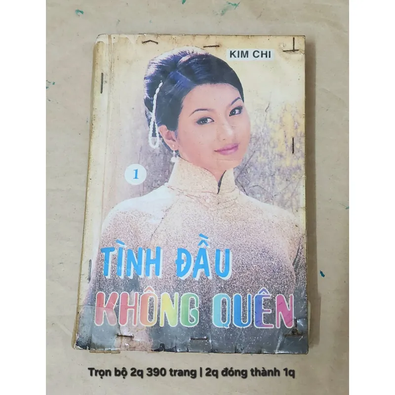 Tiểu thuyết lãng mạn Việt Nam của tác giả Kim Chi: TÌNH ĐẦU KHÔNG QUÊN 703533