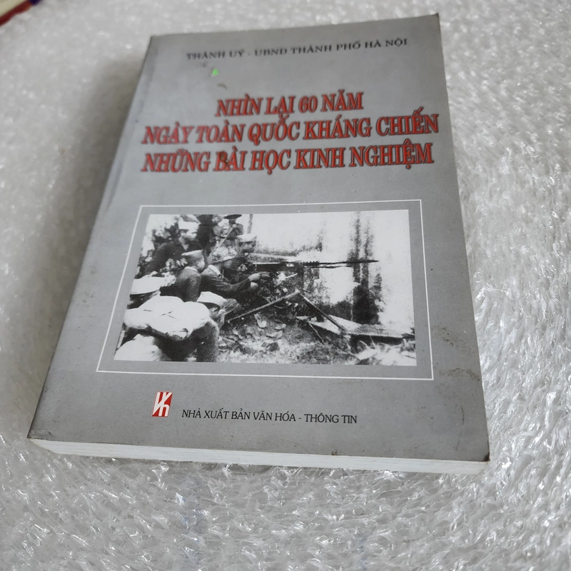 Kỷ yếu nhìn lại 60 năm ngày toàn quốc kháng chiến  459993