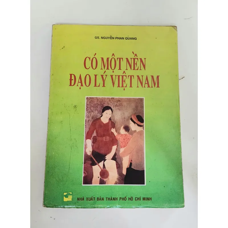 CÓ MỘT NỀN ĐẠO LÝ VIỆT NAM - Giáo sư Nguyễn Phan Quang 747583