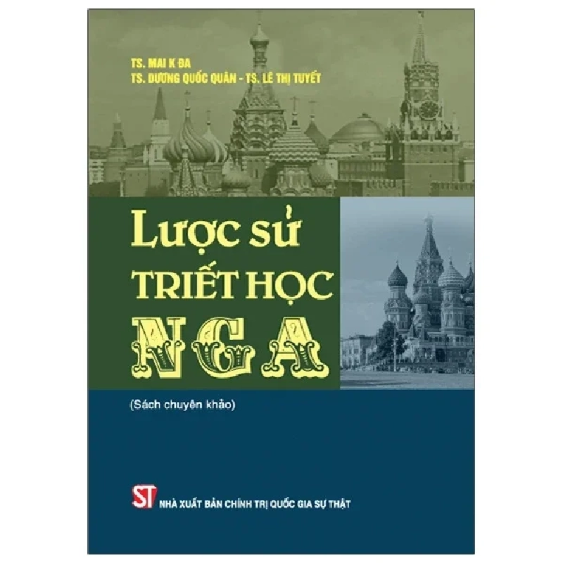 Lược Sử Triết Học Nga (Sách Chuyên Khảo) - TS. Mai K Đa, TS. Dương Quốc Quân, TS. Lê Thị Tuyết 280389