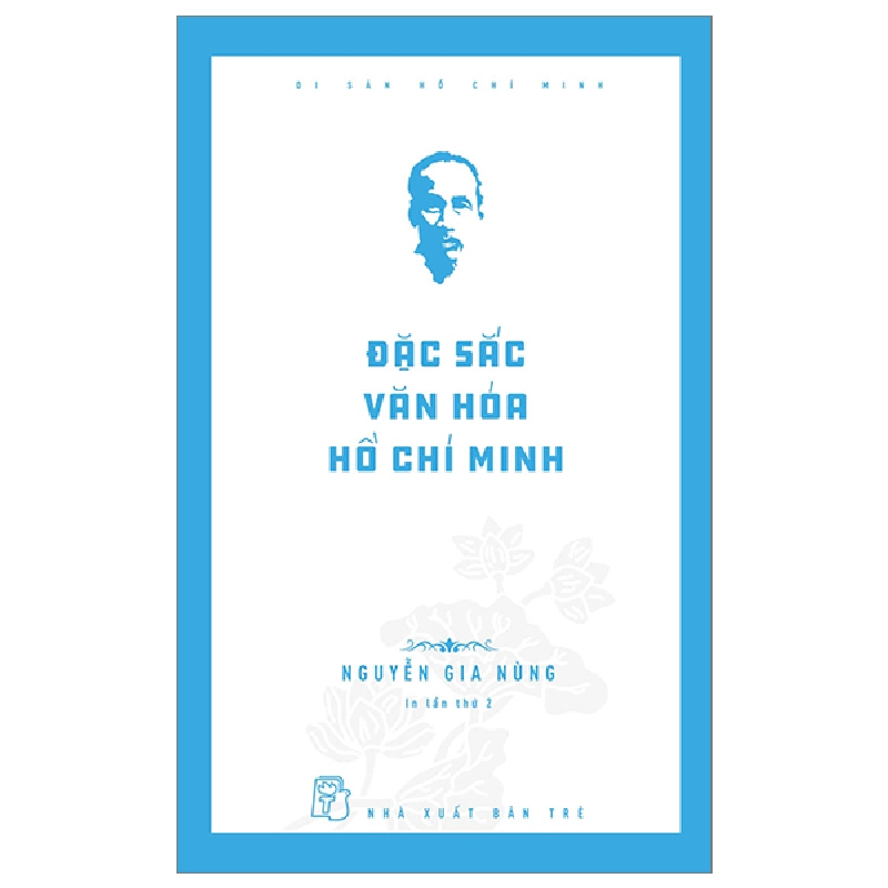 Di sản Hồ Chí Minh. Đặc sắc văn hóa Hồ Chí Minh - Nguyễn Gia Nùng 2023 New 100% HCM.PO 47789