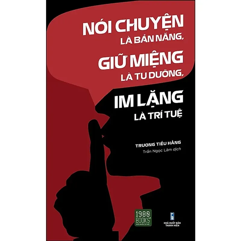 Sách Nói Chuyện Là Bản Năng, Giữ Miệng Là Tu Dưỡng, Im Lặng Là Trí Tuệ 715405