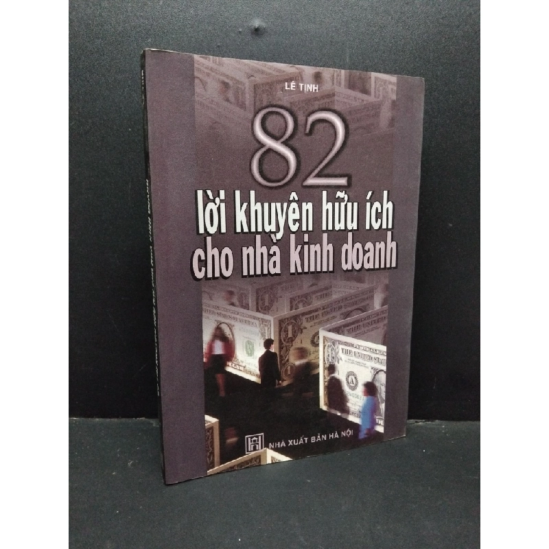 82 lời khuyên hữu ích cho nhà kinh doanh mới 90% bẩn bìa, ố nhẹ 2006 HCM1710 Lê Tịnh MARKETING KINH DOANH 304065