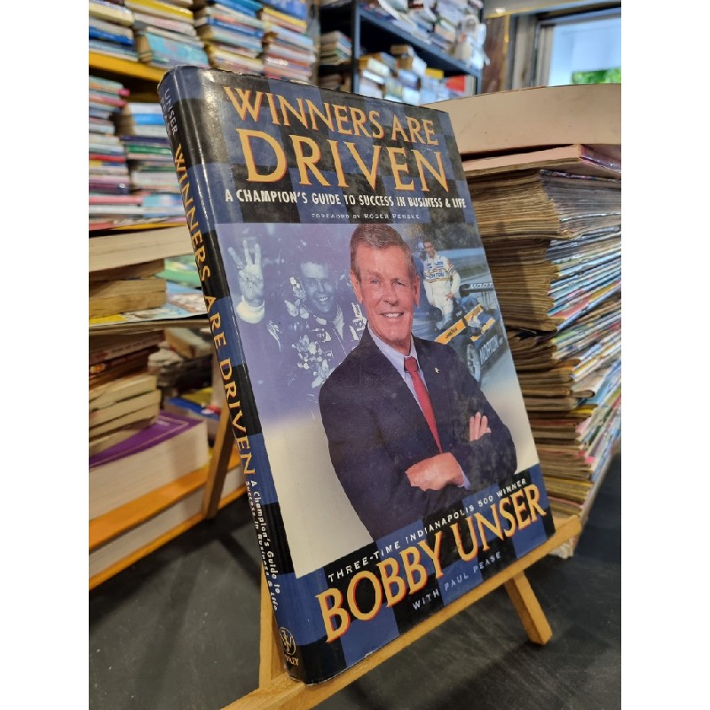 WINNERS ARE DRIVEN : A CHAMPION S GUIDE TO SUCCESS IN BUSINESS & LIFE - Bobby Unser 150522