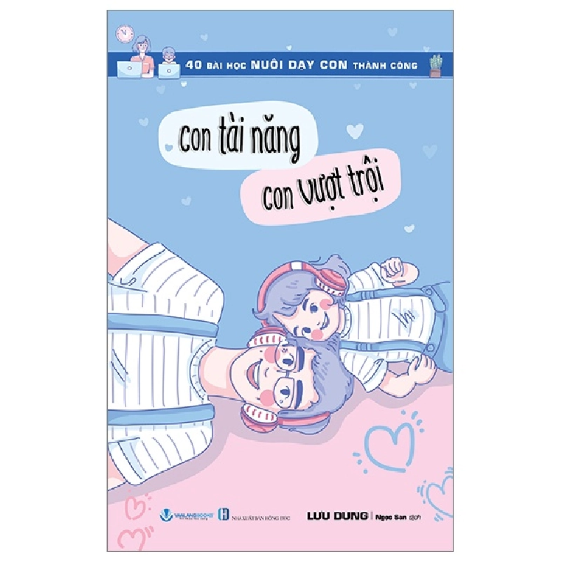 40 Bài Học Nuôi Dạy Con Thành Công - Con Tài Năng Con Vượt Trội - Lưu Dung (Mới 100%) Phương pháp giáo dục trẻ các nước, Văn Lang Books - SÁCH ĐẠI HỌC 480849