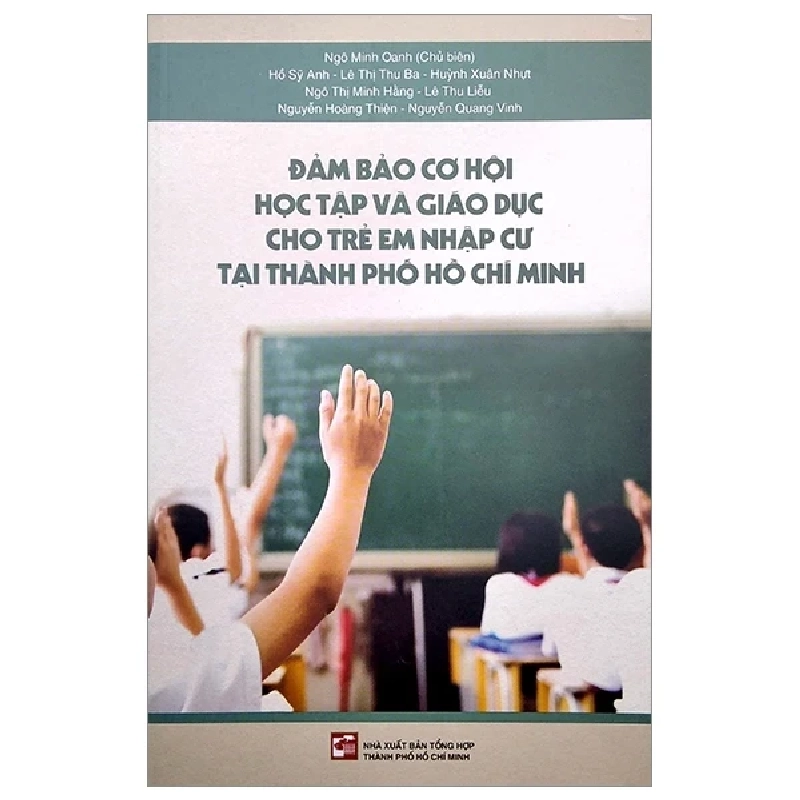 Đảm Bảo Cơ Hội Học Tập Và Giáo Dục Cho Trẻ Em Nhập Cư Tại TPHCM - Ngô Minh Oanh (Mới 100%) Luật, văn bản luật, NXB Tổng Hợp TPHCM - SÁCH ĐẠI HỌC 484720