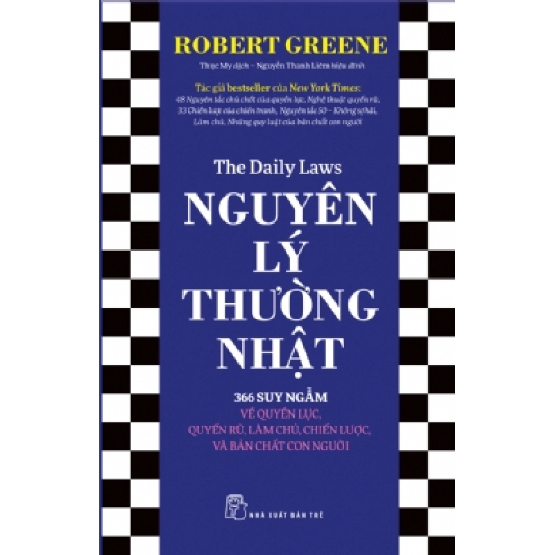 Nguyên lý Thường nhật: 366 Suy ngẫm về Quyền lực, Quyến rũ, Làm chủ, Chiến lược, và Bản chất con người - Robert Greene - 2024 - kỹ năng quản lý, Kỹ năng sống, NXB Trẻ 921701