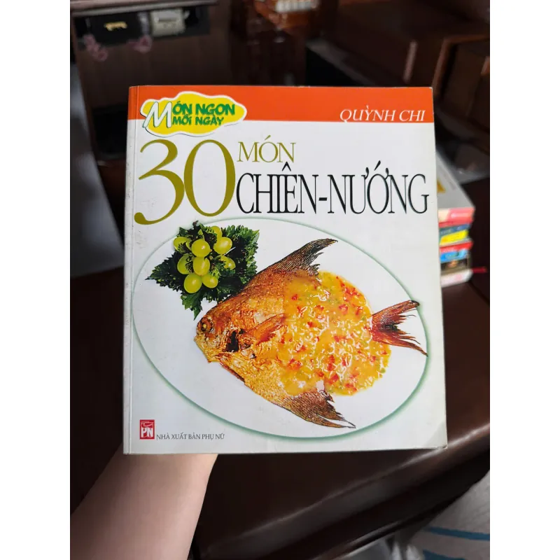 30 Món Chiên – Nướng | Quỳnh Chi | Sách dạy nấu ăn gia đình dễ làm- K3 1004777