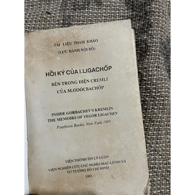 HỒI KÝ CỦA LIGACHUP BÊN TRONG ĐIỆN CREMLI CỦA M.GORBACHOV  1030006