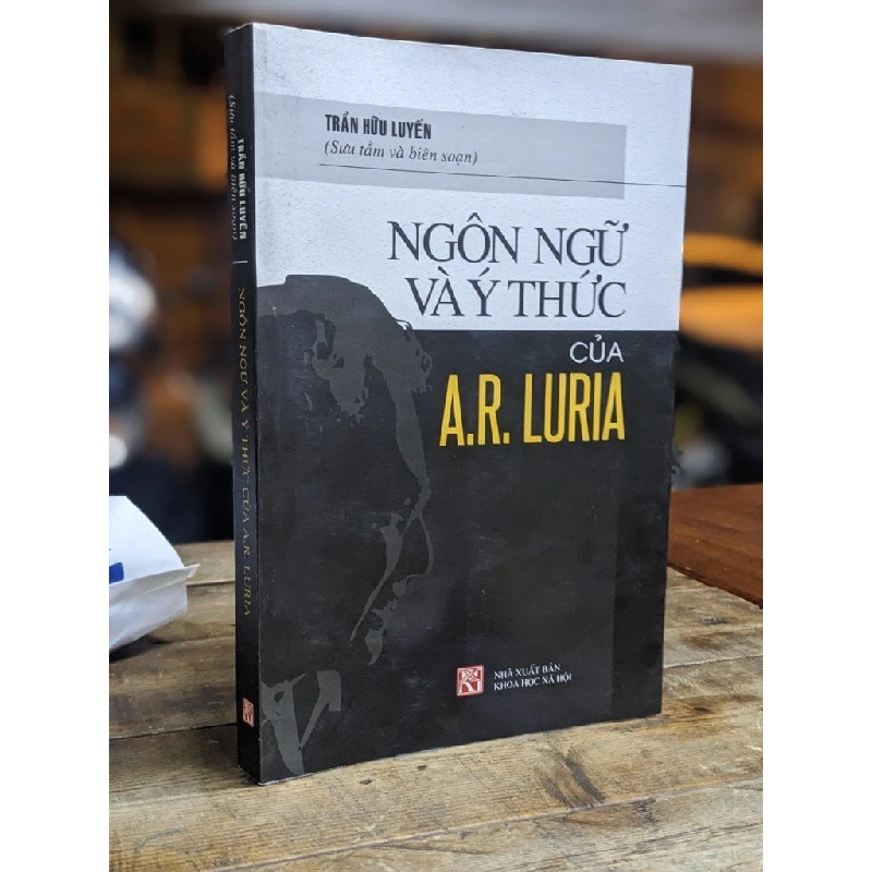 Ngôn ngữ và ý thức của A. R. Luria - Trần Hữu Luyến (Sưu tầm và biên soạn) 305037