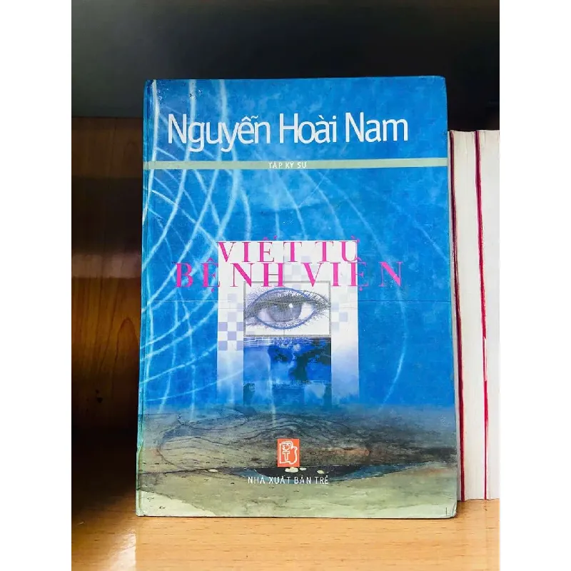 [Sách Cũ SCGR] Viết từ Bệnh viện - Nguyễn Hoài Nam VĂN HỌC VAVO0810 676021