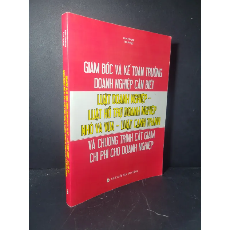 Giám đốc và kế toán trưởng doanh nghiệp cần biết - Luật doanh nghiệp - Luật hỗ trợ doanh nghiệp nhỏ và vừa - Luật cạnh tranh và chương trình cắt giảm chi phí cho doanh nghiệp 2019 mới 90% bẩn nhẹ Kim Phượng HCM0906 GIÁO TRÌNH, CHUYÊN MÔN Blogmeo21025 582143