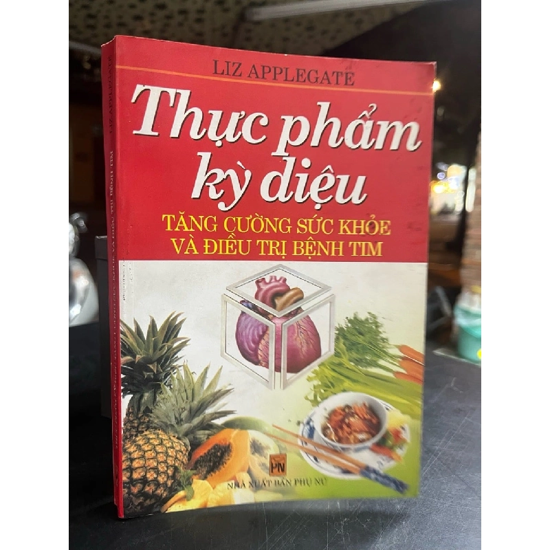 Thực phẩm kỳ diệu tăng cường sức khoẻ và điều trị bệnh tim - Liz Applegate 790459