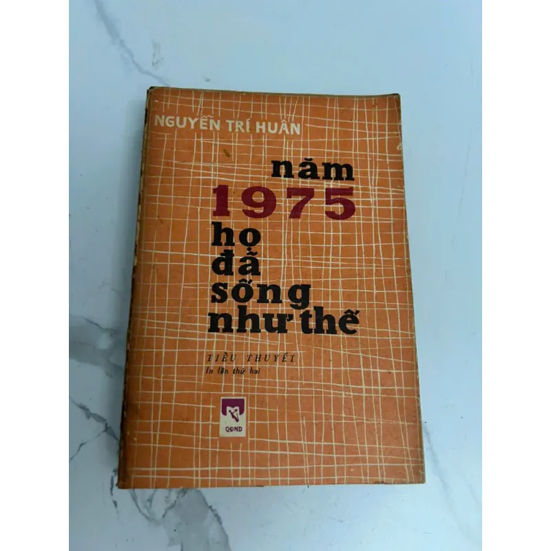 1975 Họ Đã Sống Như Thế (Tiểu thuyết) - Nguyễn Trí Huân 638579