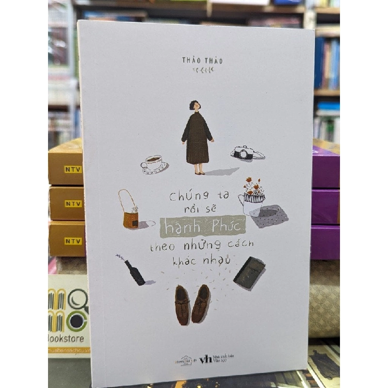 Chúng Ta Rồi Sẽ Hạnh Phúc Theo những Cách Khác Nhau - Thảo Thảo 138926