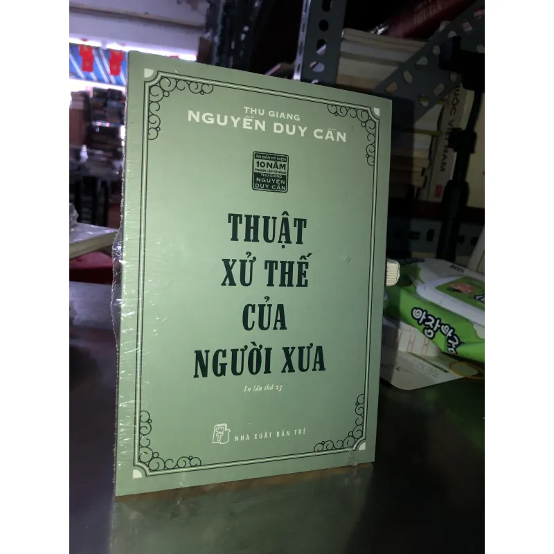 Thuật xử thế của người xưa - Thu Giang Nguyễn Duy Cần  753434