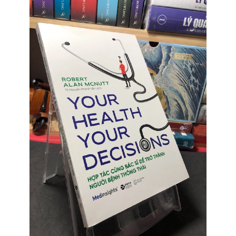 Your health your decisions Hợp tác cùng bác sỹ để trở thành người bệnh thông thái 2020 mới 90% Robert Alan Mcnutt HPB0910 SỨC KHỎE - THỂ THAO 351402