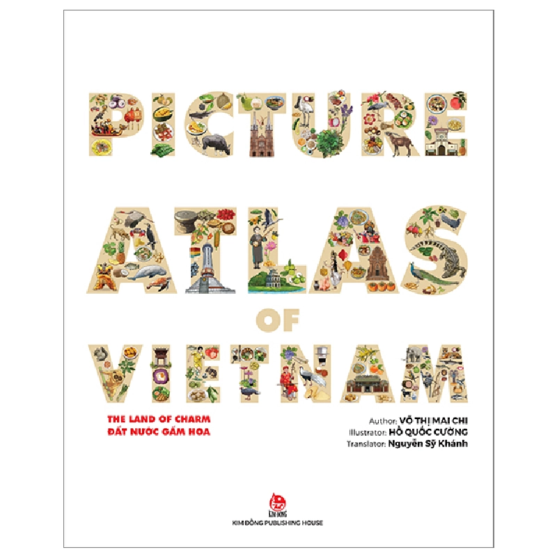 Picture Atlas Of Vietnam - The Land Of Charm - Đất Nước Gấm Hoa (Bìa Cứng) (English Version) - Võ Thị Mai Chi, Hồ Quốc Cường 288637