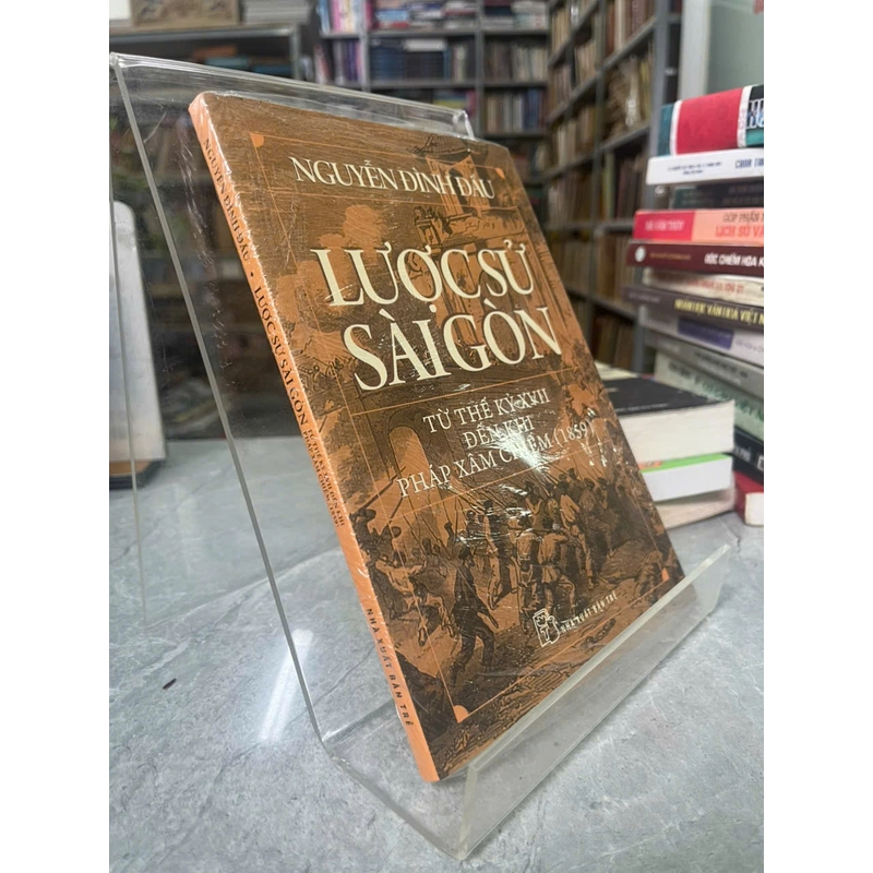 LƯỢC SỬ SÀI GÒN TỪ THẾ KỶ XVII ĐẾN KHI PHÁP XÂM CHIẾM(1859) - NGUYỄN ĐÌNH ĐẦU 531404