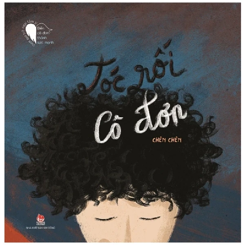 Vượt Qua Trở Ngại Tâm Lí - Biến Cô Đơn Thành Sức Mạnh - Tóc Rối Cô Đơn - Chên Chên (Mới 100%) Sách tư duy, kỹ năng sống, NXB Kim Đồng - SÁCH ĐẠI HỌC 488645