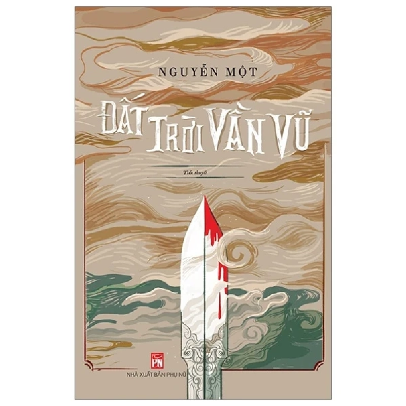 Đất Trời Vần Vũ - Nguyễn Một (Mới 100%) Tiểu thuyết, NXB Phụ Nữ - SÁCH ĐẠI HỌC 484231