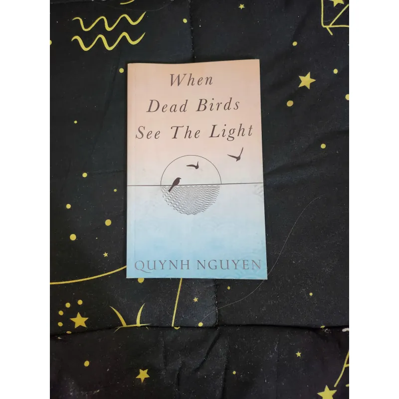 WHEN DEAD BIRDS SEE THE LIGHT - Quynh Nguyen 762212
