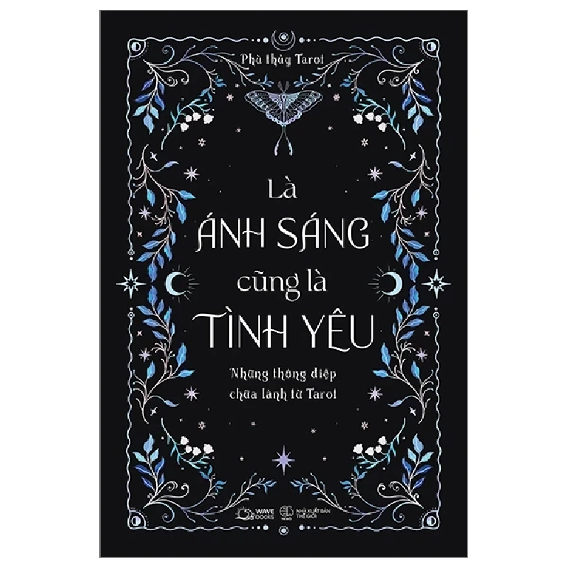 Là Ánh Sáng Cũng Là Tình Yêu - Những Thông Điệp Chữa Lành Từ Tarot - Phù Thủy Tarot 274404