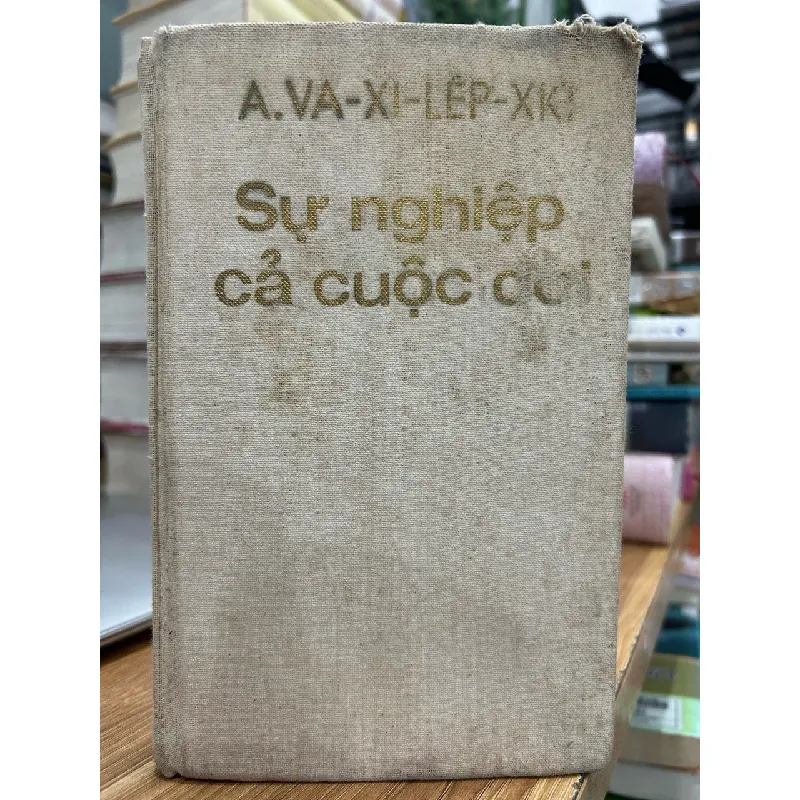 Sự nghiệp cả cuộc đời (Hồi ký quân sự) – Nguyên soái Liên Xô A. Va-xi-lép-xki 592613