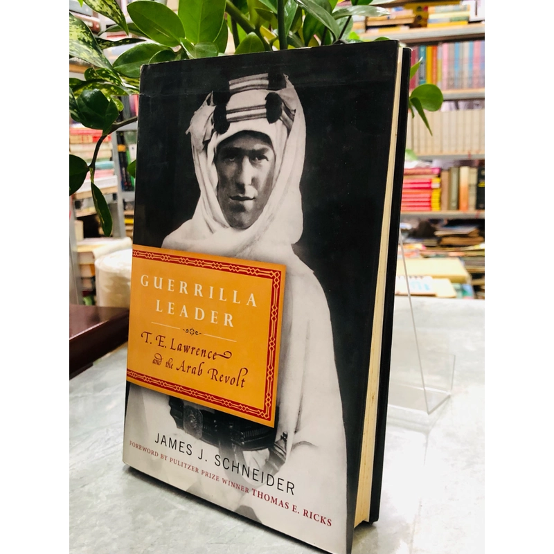 Guerrilla Leader: T. E. Lawrence and the Arab Revolt 385770