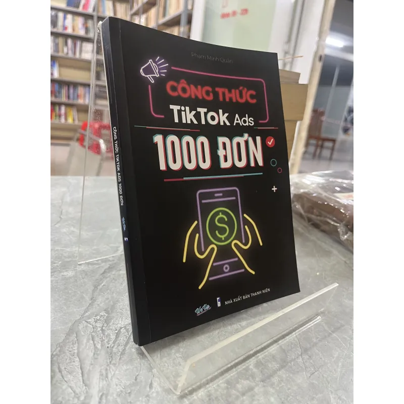 CÔNG THỨC TIKTOK ADS 1000 ĐƠN - PHẠM MINH QUÂN 756133