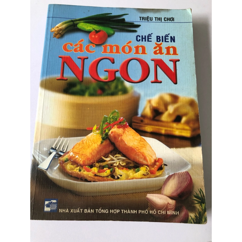 CHẾ BIẾN CÁC MÓN ĂN NGON (TRIỆU THI CHƠI) 274789