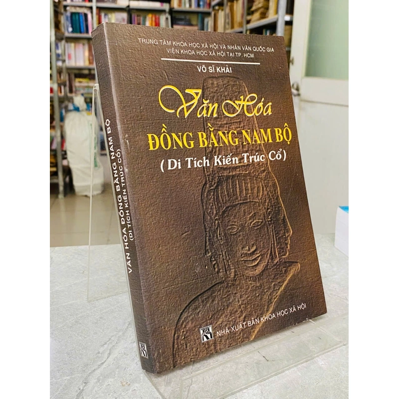 VĂN HÓA ĐỒNG BẰNG NAM BỘ (DI TÍCH KIẾN TRÚC CỔ) -VÕ SĨ KHẢI 544293