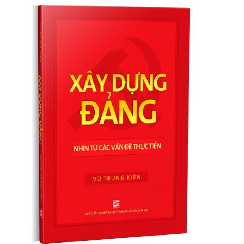 Xây dựng Đảng - Nhìn từ các vấn đề thực tiễn mới 100% Vũ Trung Kiên 2020 HCM.PO 345964