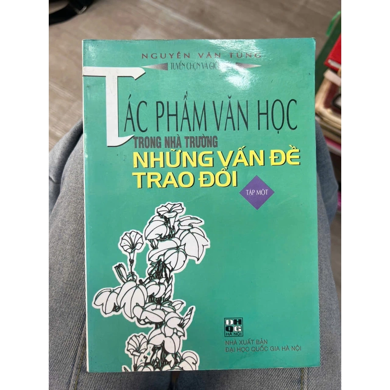 Tác phẩm văn học trong nhà trường - tập 1 - NXB Đại học quốc gia Hà Nội .8 336362