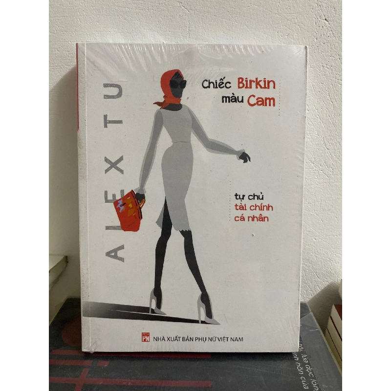 Tự chủ tài chính cá nhân - Chiếc Birkin màu cam - Alex Tú Sách kỹ năng STB0302 909531