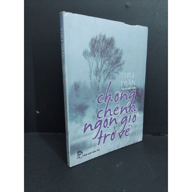 [Sách Cũ SCGR] Chông chênh ngọn gió trở về mới 70% bẩn bìa, ố, tróc bìa, tróc gáy, bị mọt, vết vẽ 2008 HCM2811 Thu Trân VĂN HỌC 702127