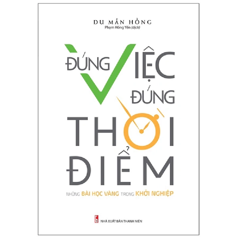 Đúng Việc, Đúng Thời Điểm - Những Bài Học Vàng Trong Khởi Nghiệp  Mới 100% HCM.PO 2019 135399