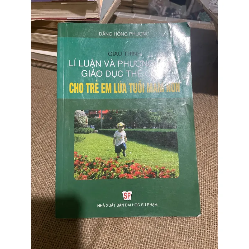 GIÁO TRÌNH LÍ LUẬN VÀ PHƯƠNG PHÁP GIÁO DỤC THẾ CHẤT CHO TRẺ EM LỨA TUỔI MẦM NON 570344