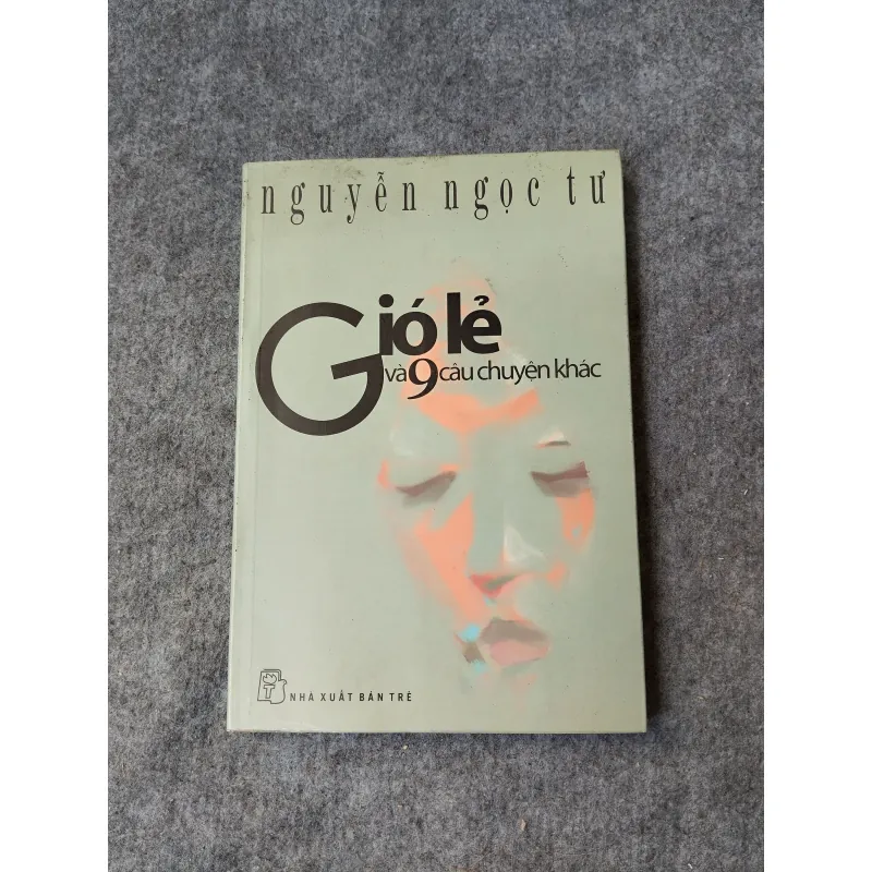 GIÓ LẺ VÀ 9 CÂU CHUYỆN KHÁC - NGUYỄN NGỌC TƯ 719936