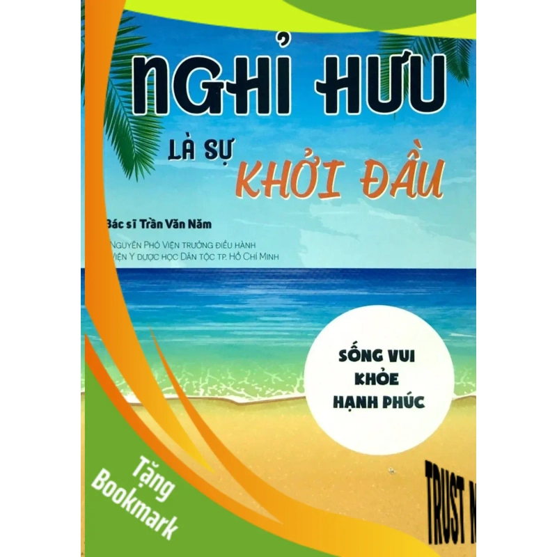 (TẶNG BOOKMARK) Nghỉ hưu là sự khởi đầu - Trần Văn Năm - 2019 - SỨC KHỎE 948693