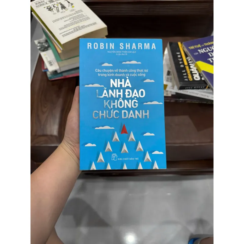 Nhà Lãnh Đạo Không Chức Danh – Robin Sharma - K4 1021096
