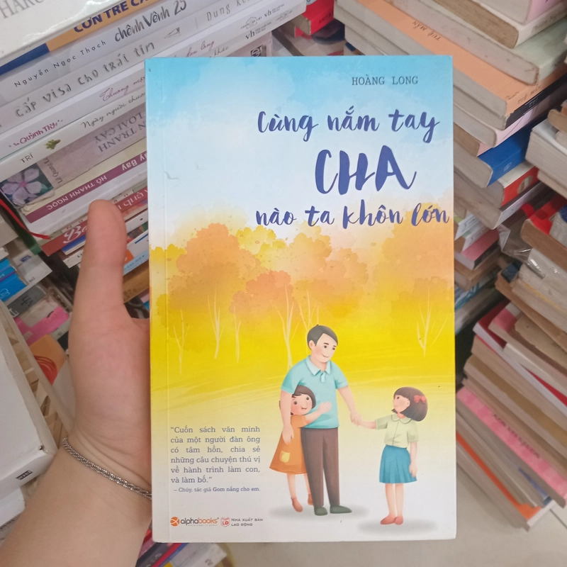 Cùng nắm tay cha nào ta khôn lớn  517747