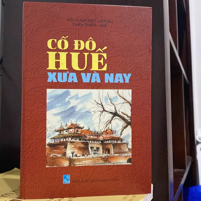 CỐ ĐÔ HUẾ, XƯA VÀ NAY, bản bìa cứng, xb 2005 590389