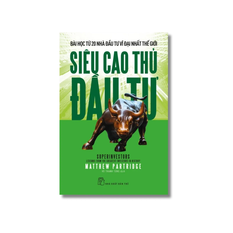 Siêu cao thủ đầu tư: Bài học từ 20 nhà đầu tư vĩ đại nhất thế giới - Matthew Partridge 723864