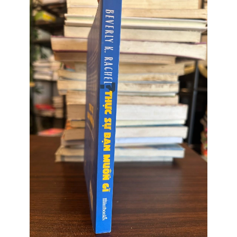 Thực Sự Bạn Muốn Gì? - Beverly K. Rachel - Beverly K. Rachel 958572