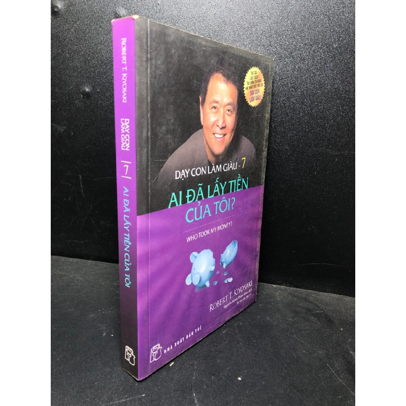 Dạy con làm giàu tập 7 ai đã lấy tiền của tôi 2017 Robert T Kiyosaki mới 80% ố , bẩn nhẹ (kinh tế) HCM0101 912800