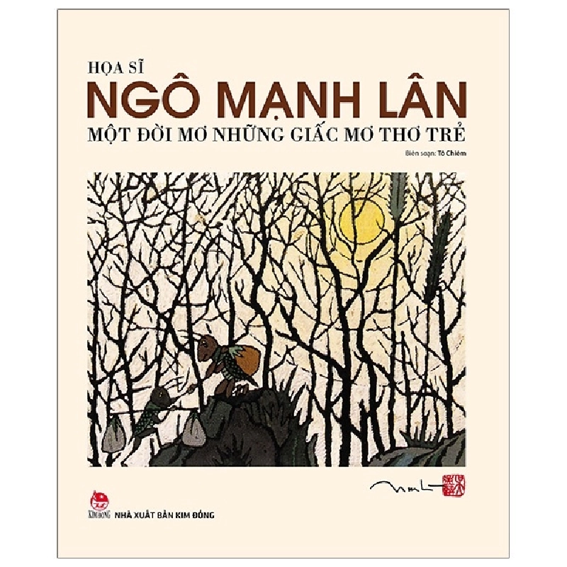 Họa Sĩ Ngô Mạnh Lân - Một Đời Mơ Những Giấc Mơ Thơ Trẻ - Tô Chiêm (Mới 100%) Phóng sự, ký sự, phê bình văn học, NXB Kim Đồng - SÁCH ĐẠI HỌC 481762
