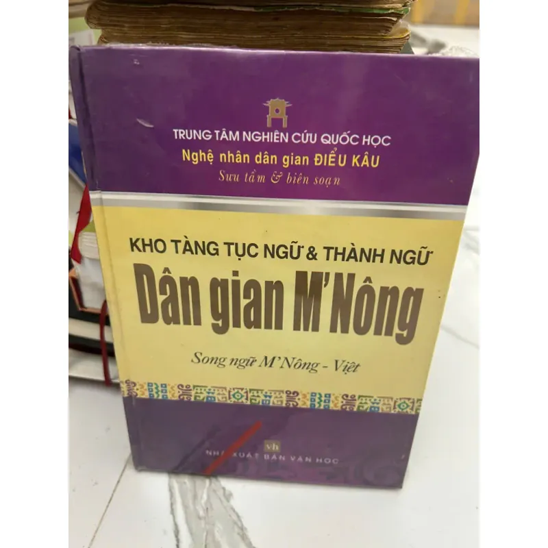 Kho Tàng Tục Ngữ & Thành Ngữ Dân Gian M'Nông - Nghệ nhân Điểu Kâu (Sưu tầm, biên soạn) -ứn 608186