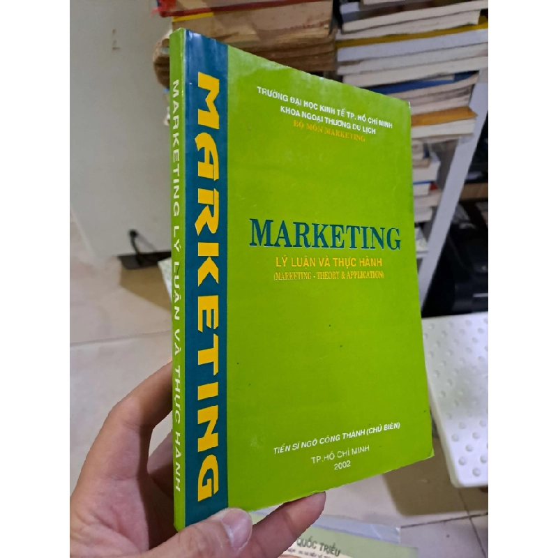 Marketing lý luận và thực hành trường đại học kinh tế TP.HCM Tiến sĩ Ngô Công Thành 2002 mới 80% ố GIÁO TRÌNH, CHUYÊN MÔN HCM2908 545315